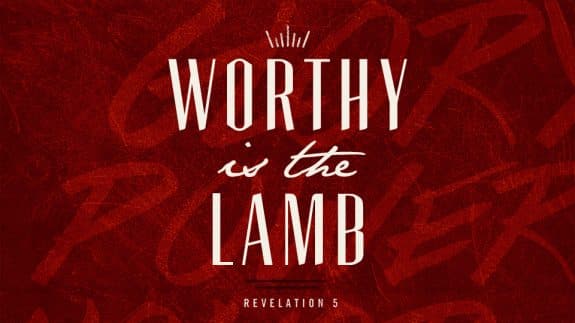 Worthy is the Lamb