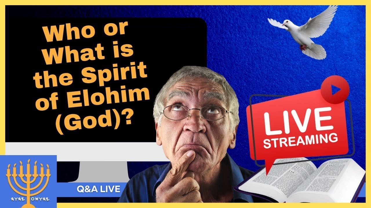Q&A LIVE: WHO or WHAT is the Spirit of Elohim (God)? 🕊️ - Assembly of ...