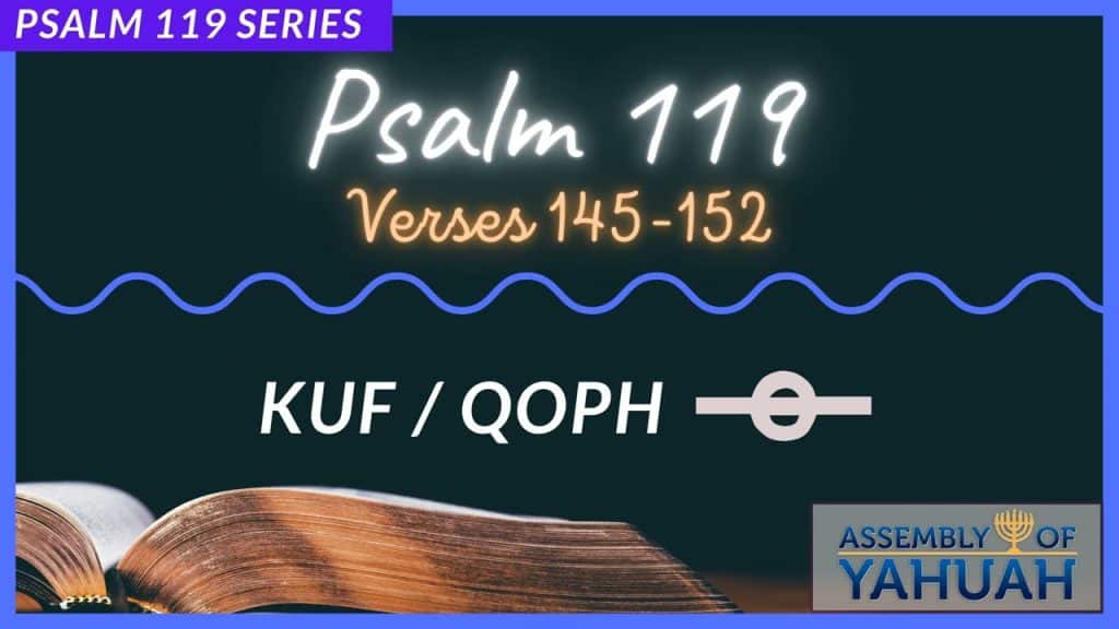 Psalm 119:145-152 / The Hebrew Letter QUOF