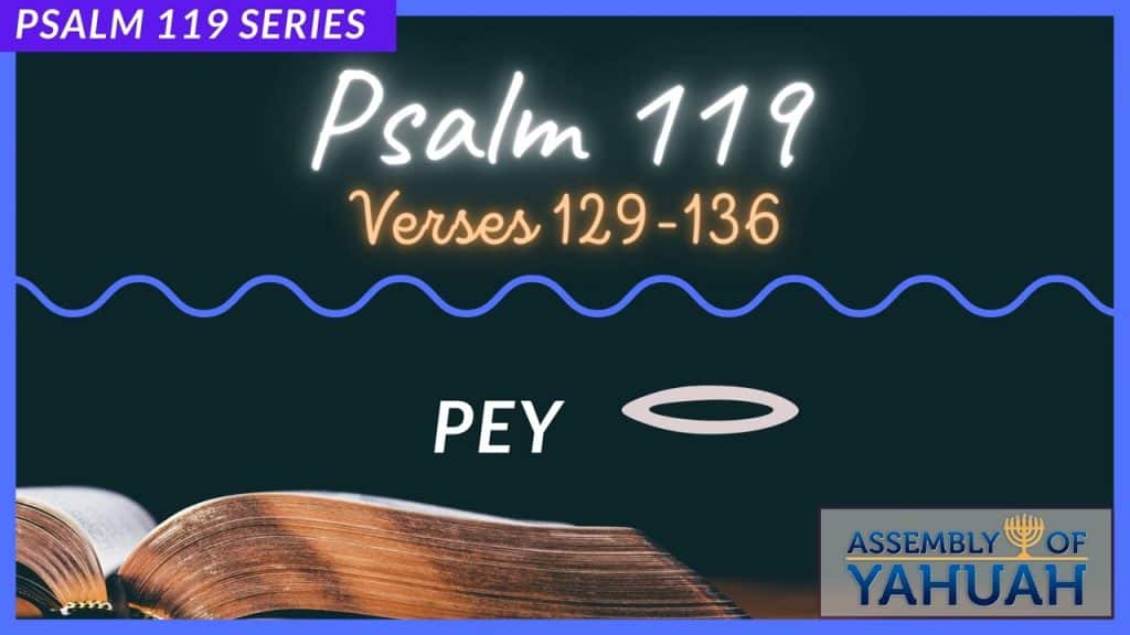 Psalm 119 :129-136 – The Hebrew Letter PEY